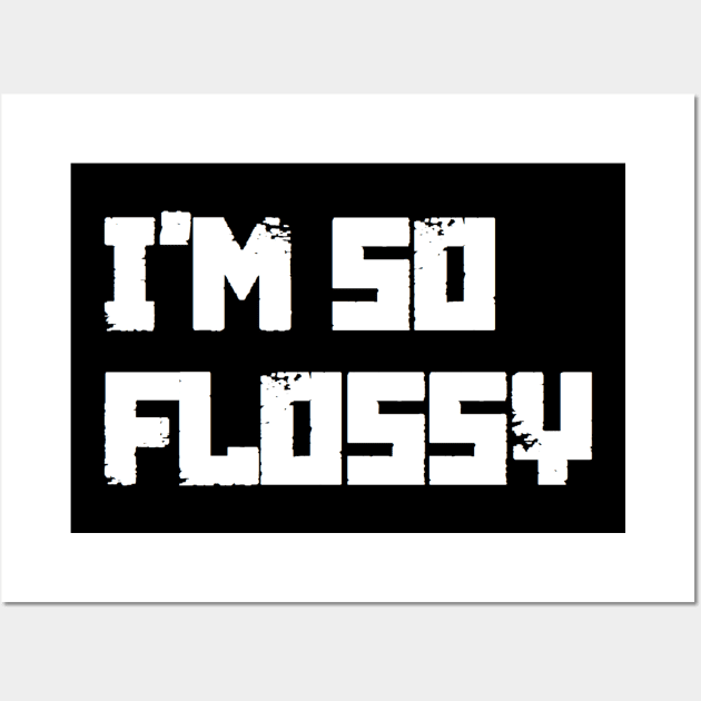 Russkeey Designs (I'm So Flossy) Wall Art by Russkeey Designs